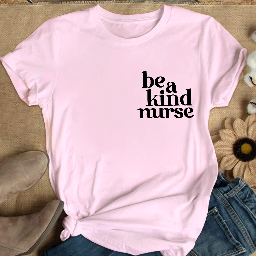 Be A Kind Nurse Cotton Nurse T-shirt