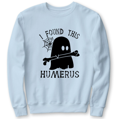 I Found This Humerus Cotton Pullover Sweatshirt