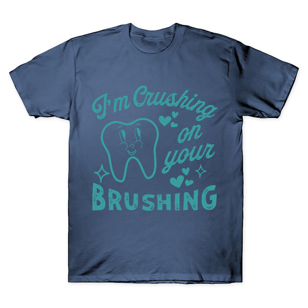 I'm Crushing On Your Brushing Cotton Doctor T-shirt