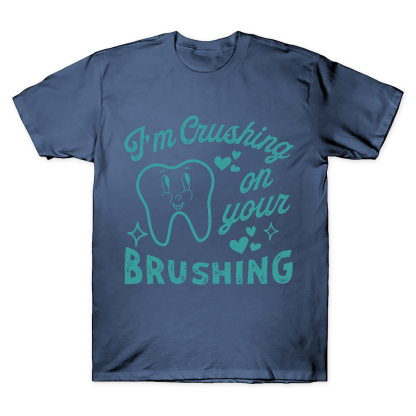 I'm Crushing On Your Brushing Cotton Doctor T-shirt
