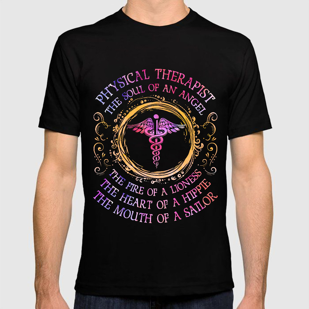 Physical Therapist The Soul Of An Angel The Fire Of A Lioness The Heart Of A Hippie The Mouth Of A Sailor Cotton Doctor T-shirt