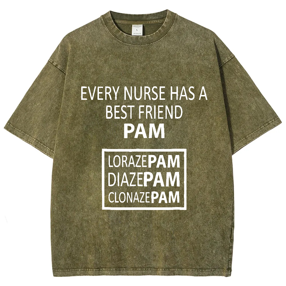 Every Nurse Has A Best Friend PAM Vintage Washed T-shirt
