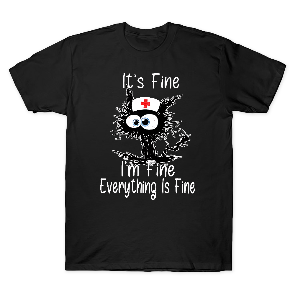 It's Fine I'm Fine Everything Is Fine Cotton Doctor T-shirt