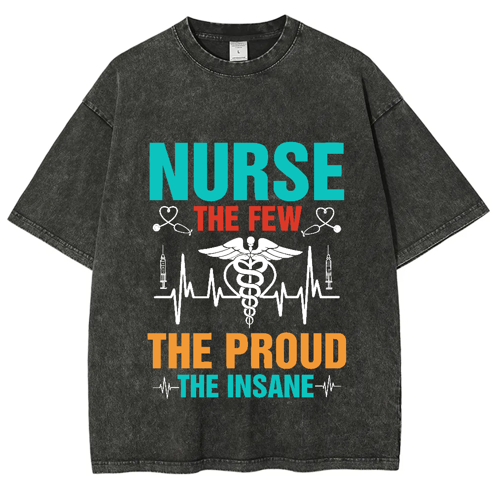 Nurse The Few The Proud The Insane Vintage Washed T-shirt
