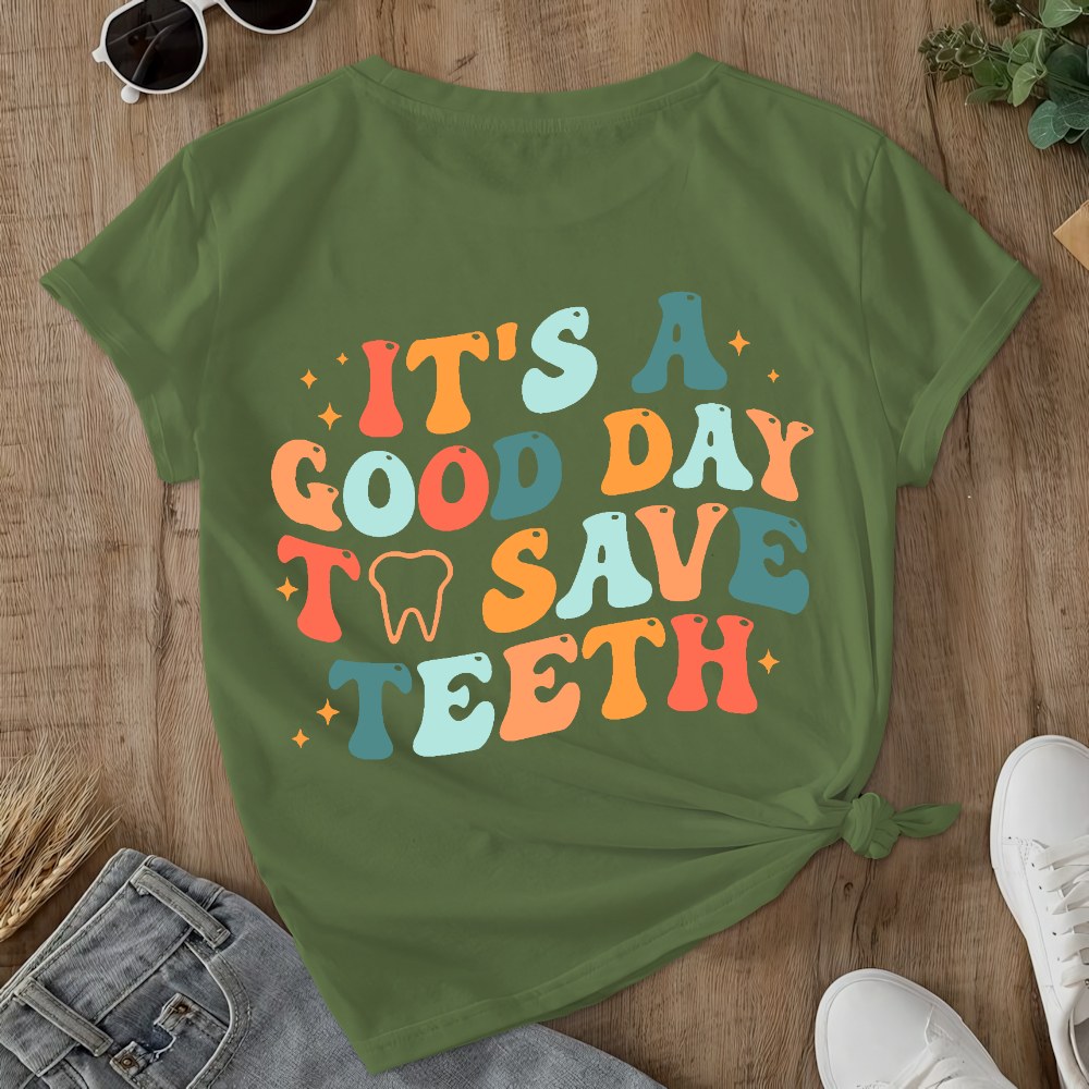 It's A Good Day To Save Teeth Double-Sided Cotton Printed T-Shirt