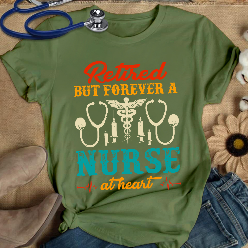 Retired But Forever A Nurse At Heart Cotton Nurse T-shirt