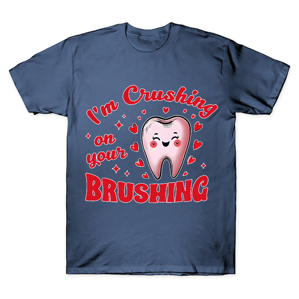 I'm Crushing On Your Brushing Cotton Doctor T-shirt