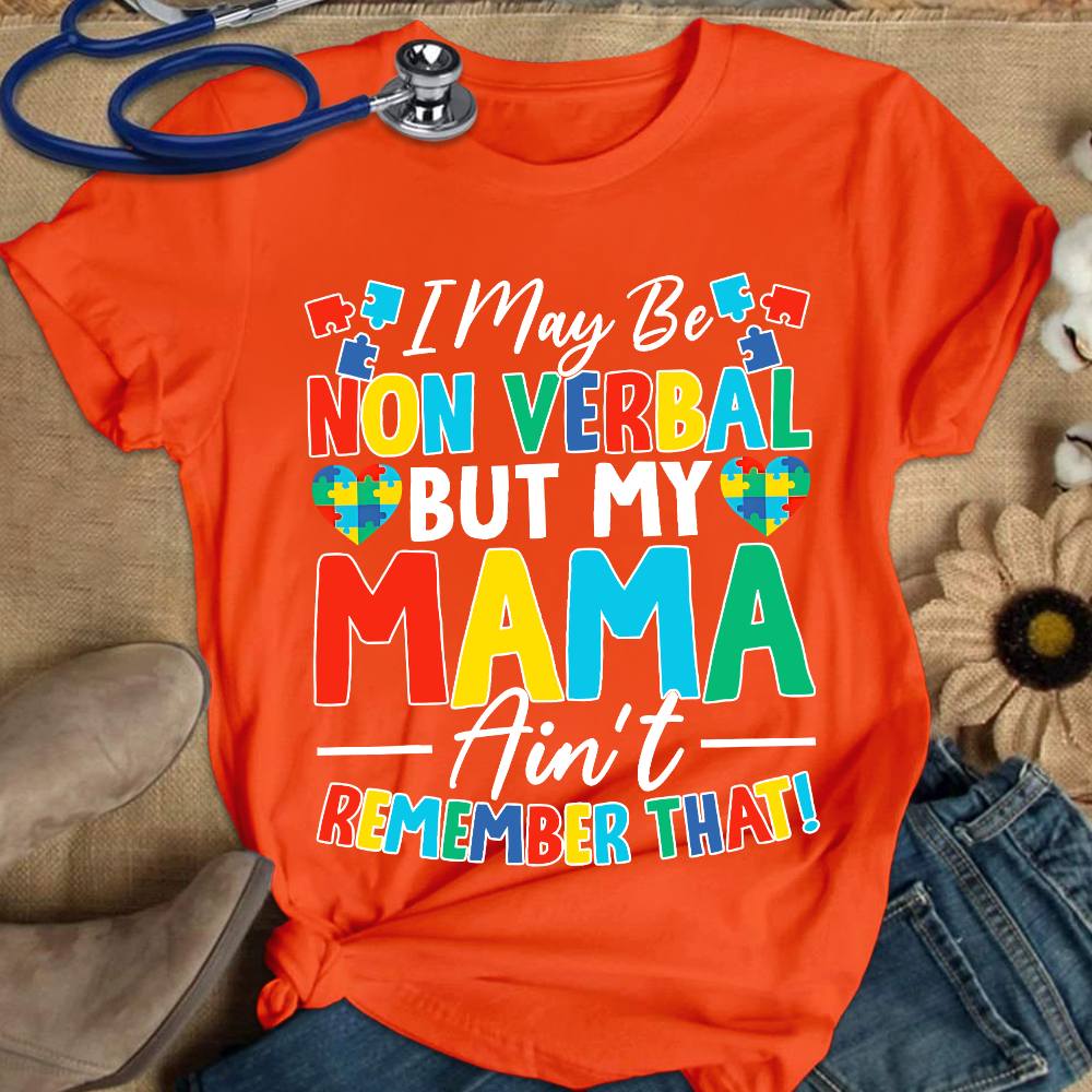 I May Be Non Verbal But My Mama Aint Remember That Autism Cotton Nurse T-shirt