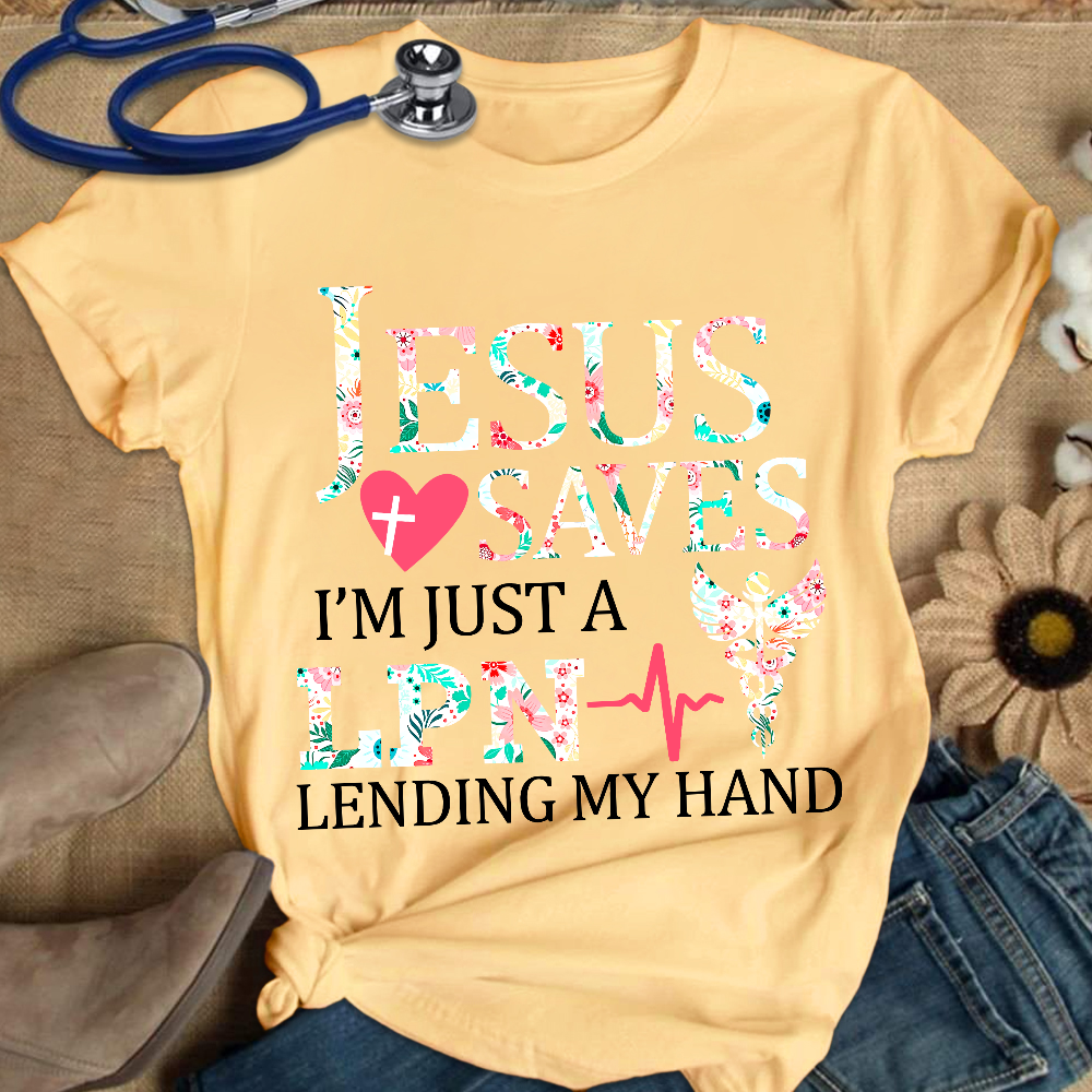 Custom Jesus Saves Im Just A Lpn Lending My Hand Cotton Nurse T-shirt