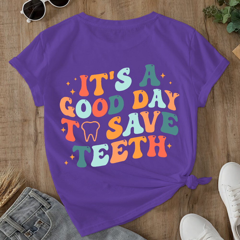 It's A Good Day To Save Teeth Double-Sided Cotton Printed T-Shirt