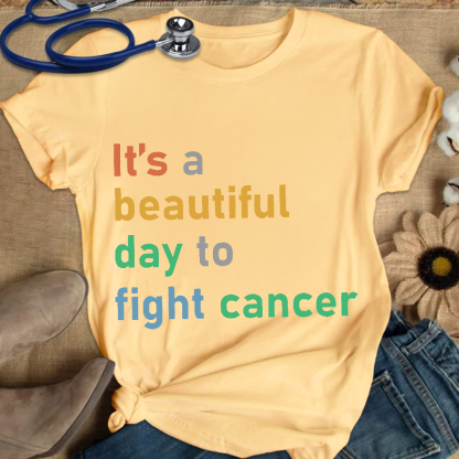 It's A Beautiful Day To Fight Cancer Cotton Nurse T-shirt