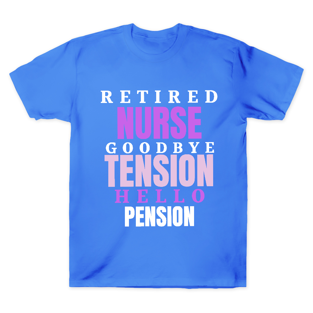 Retired Nurse Goodbye Tension Hello Pension Cotton Doctor T-shirt