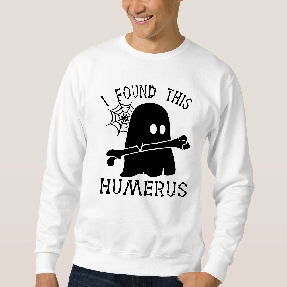 I Found This Humerus Cotton Pullover Sweatshirt