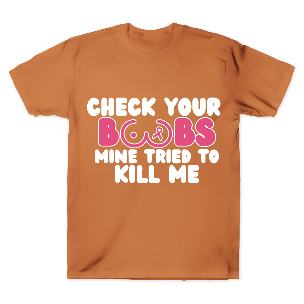 Check Your Boobs Mine Tried To Kill Me Cotton Doctor T-shirt
