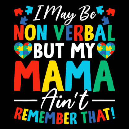 I May Be Non Verbal But My Mama Aint Remember That Autism Cotton Nurse T-shirt