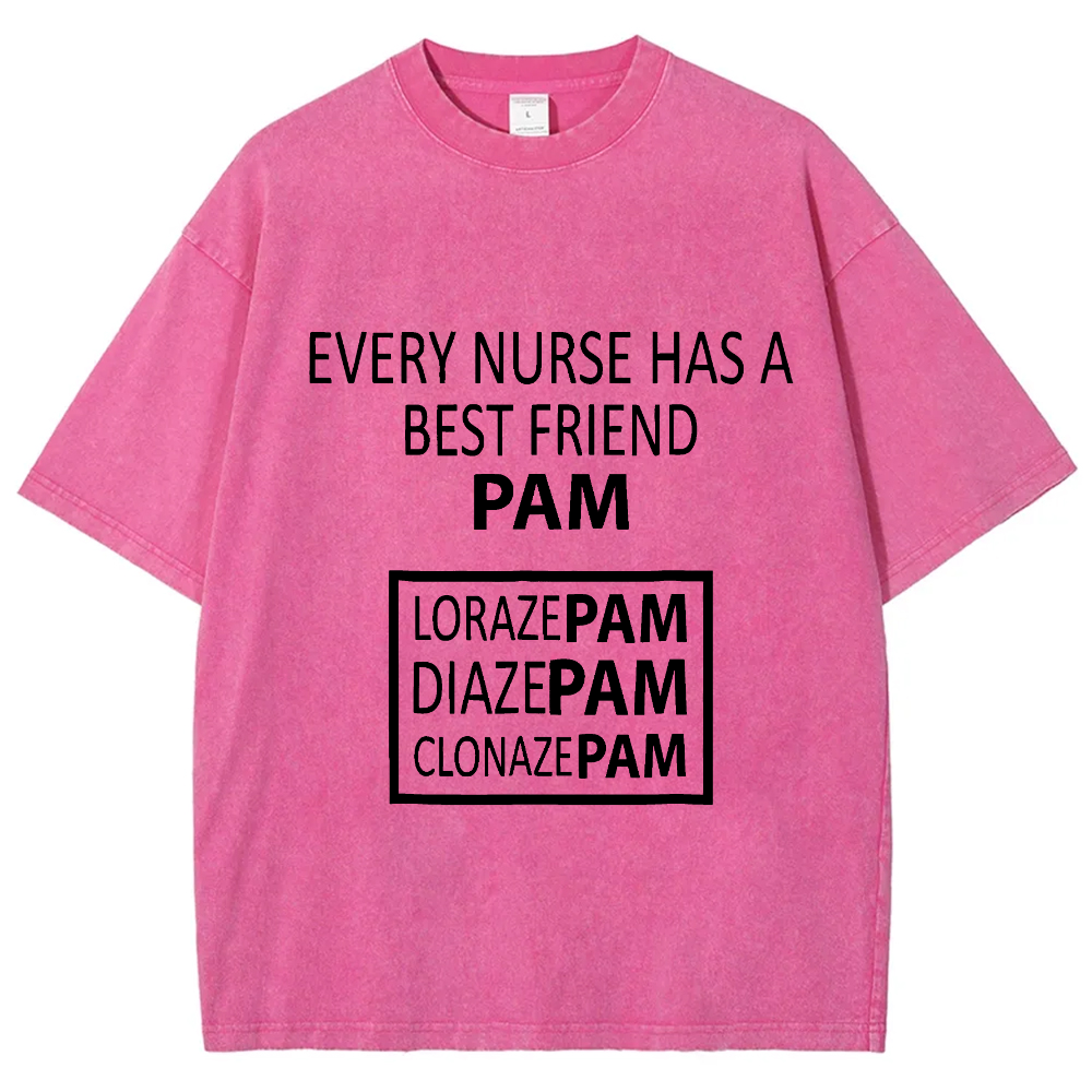 Every Nurse Has A Best Friend PAM Vintage Washed T-shirt