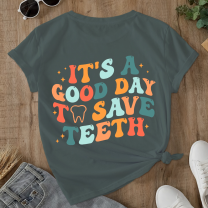 It's A Good Day To Save Teeth Double-Sided Cotton Printed T-Shirt