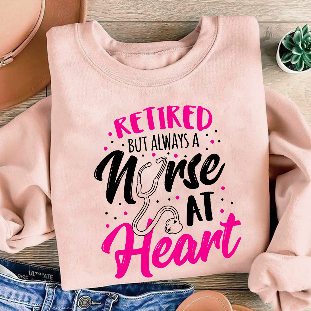 Retired But Always A Nurse At Heart Cotton Pullover Sweatshirt