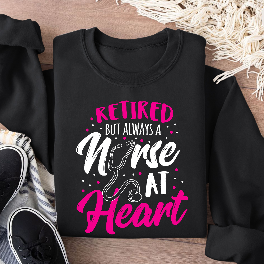 Retired But Always A Nurse At Heart Cotton Pullover Sweatshirt