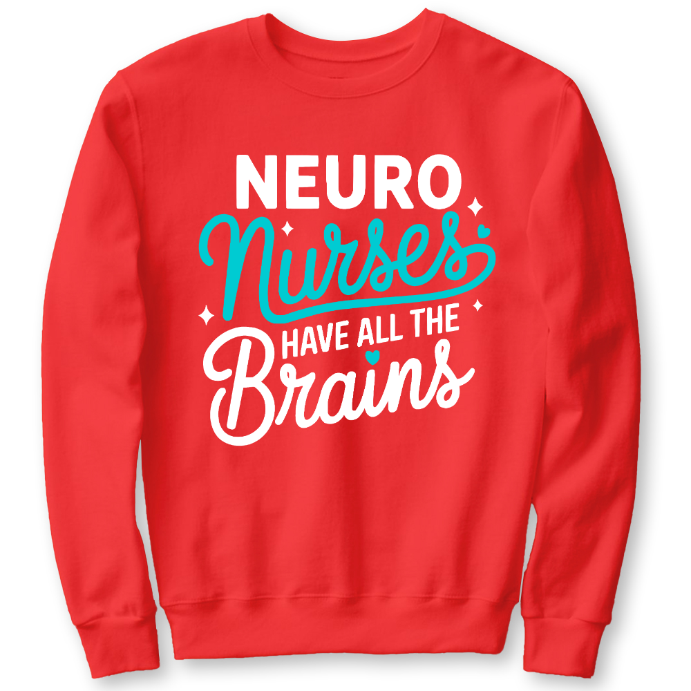 Neuro Nurse Have All The Brains Cotton Pullover Sweatshirt