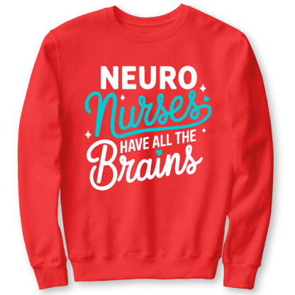 Neuro Nurse Have All The Brains Cotton Pullover Sweatshirt