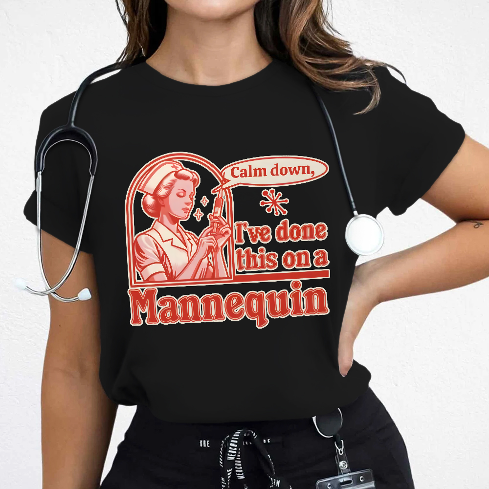 Calm Down I've Done This On A Mannequin Cotton Nurse T-shirt