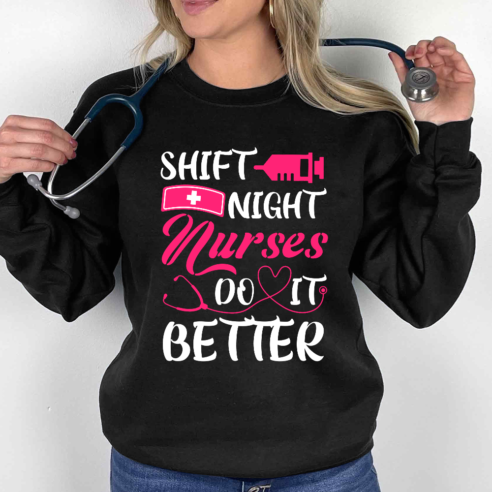 Night Shift Nurses Do It Better Cotton Pullover Sweatshirt
