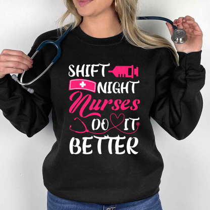 Night Shift Nurses Do It Better Cotton Pullover Sweatshirt