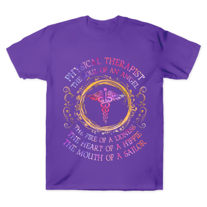Physical Therapist The Soul Of An Angel The Fire Of A Lioness The Heart Of A Hippie The Mouth Of A Sailor Cotton Doctor T-shirt