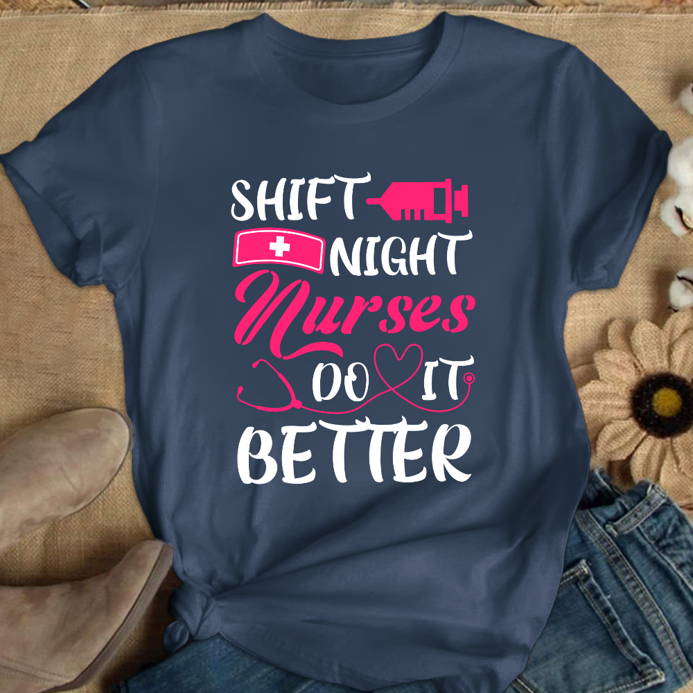Night Shift Nurses Do It Better Cotton Nurse T-shirt