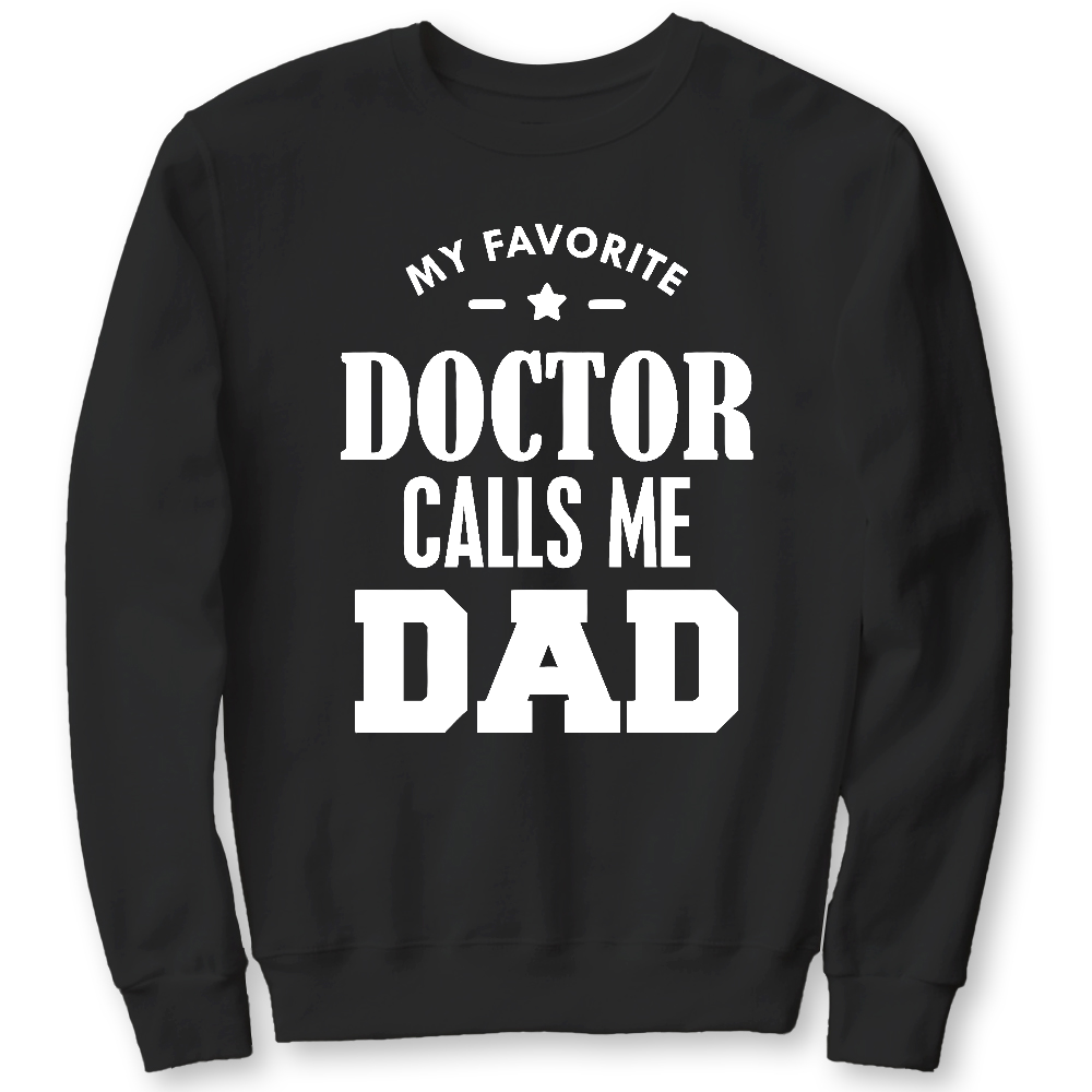 My Favorite Doctor Calls Me Dad Cotton Pullover Sweatshirt