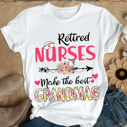 Retired Nurses Make The Best Grandmas Cotton Nurse T-shirt