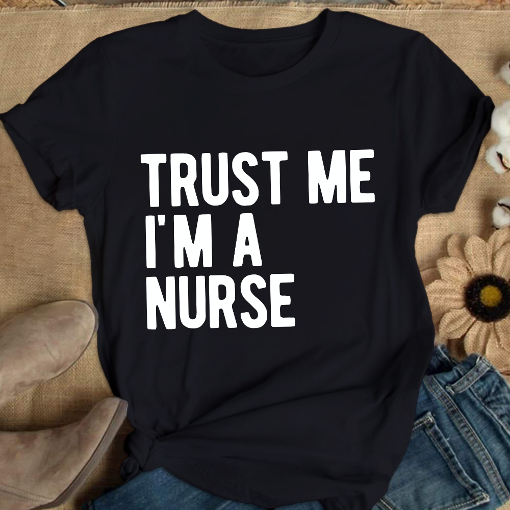 Trust Me I'm A Nurse Cotton Nurse T-shirt
