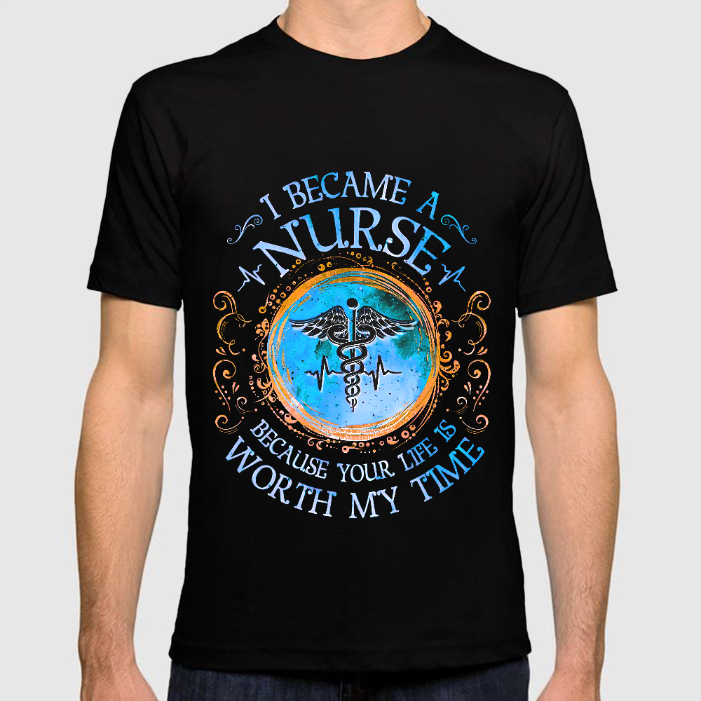 I Became A Nurse Worth My Time Apparel Cotton Doctor T-shirt