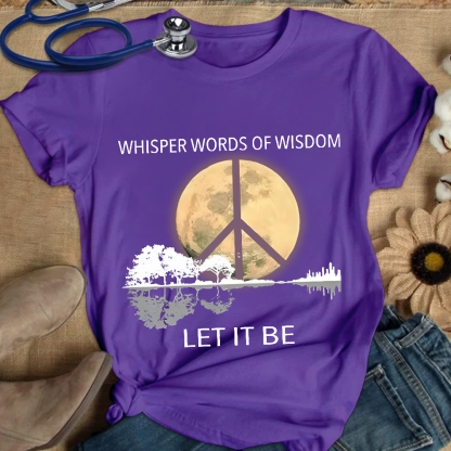 Whisper Words Of Wisdom Let It Be Cotton Nurse T-shirt