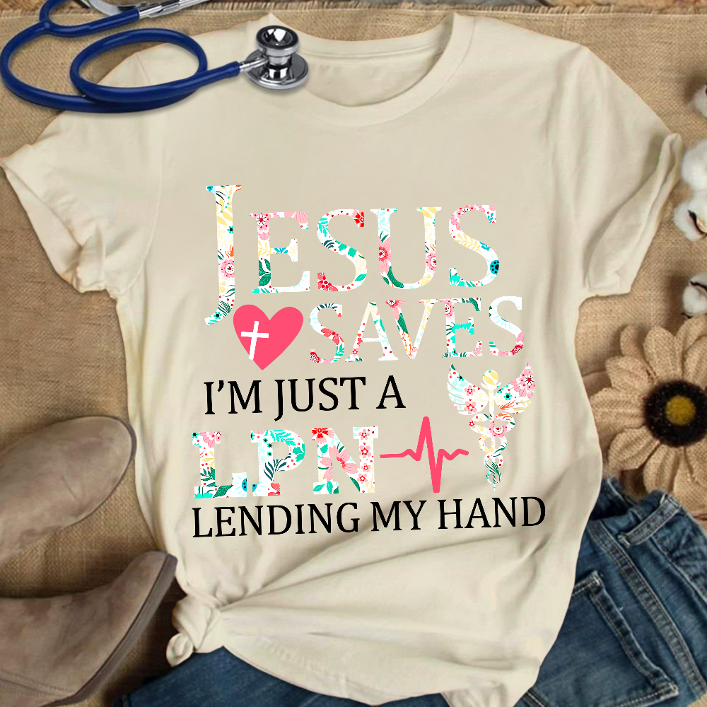 Custom Jesus Saves Im Just A Lpn Lending My Hand Cotton Nurse T-shirt