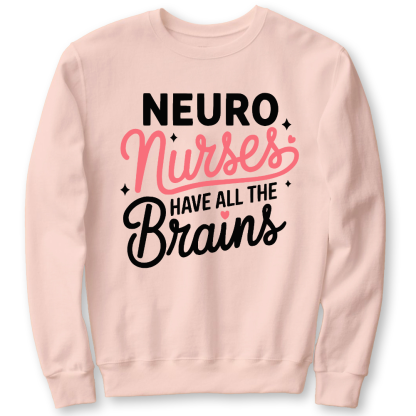 Neuro Nurse Have All The Brains Cotton Pullover Sweatshirt