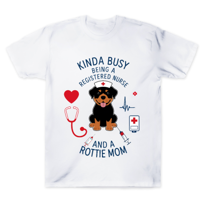 Kinda Busy Being A Registered Nurse And A Rottie Mom Cotton Doctor T-shirt