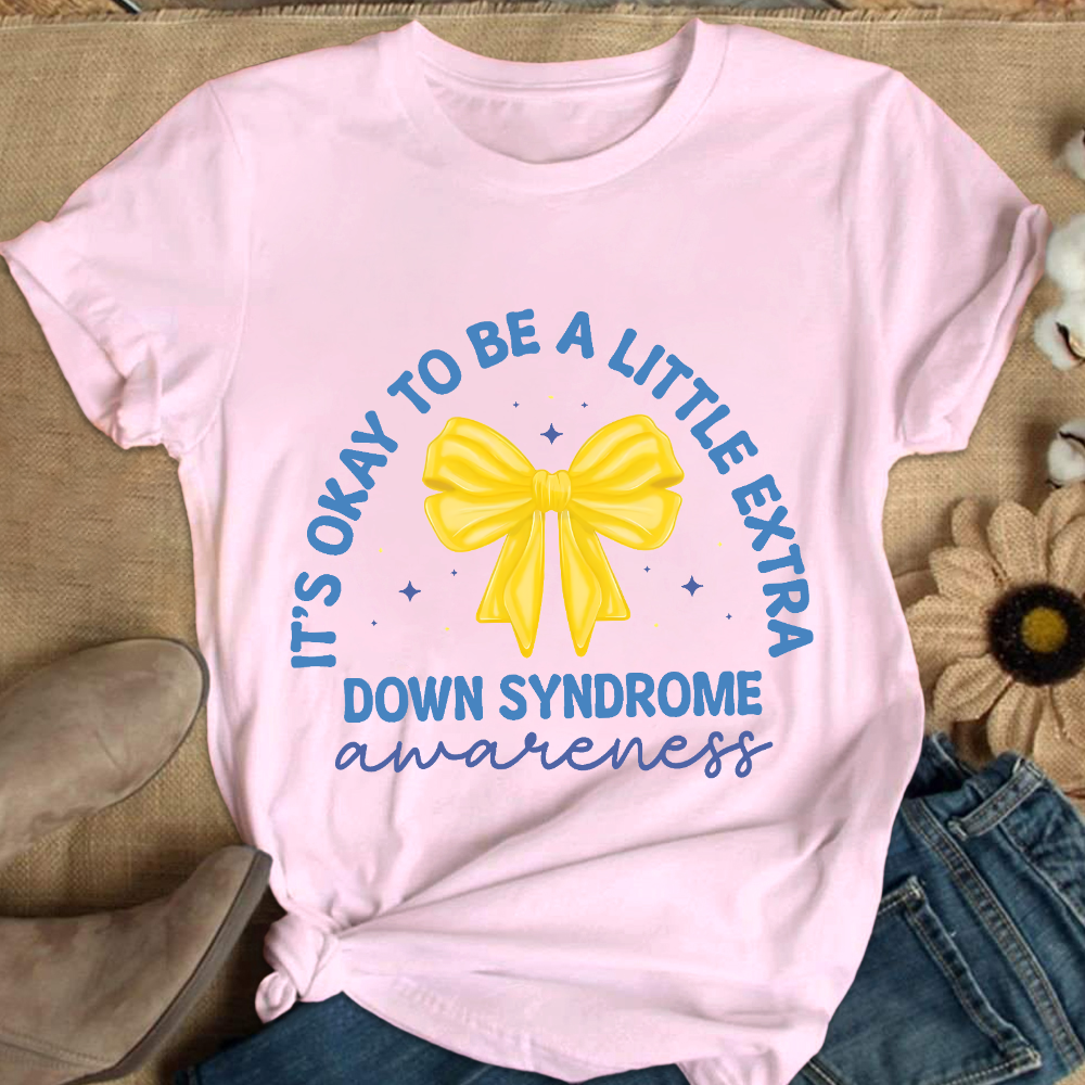 It's Ok To Be A Little Extra Down Syndrome Awareness Cotton Nurse T-shirt
