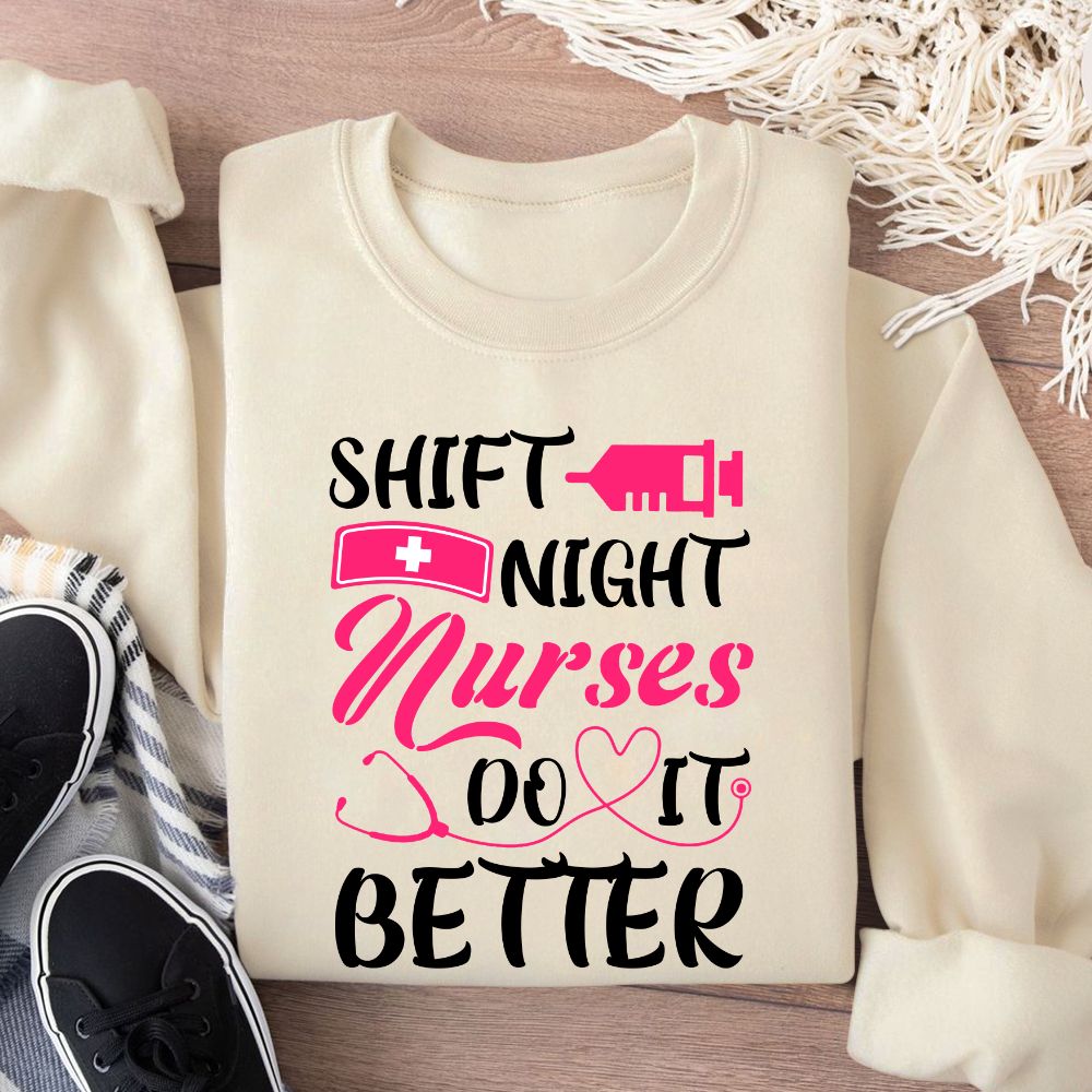 Night Shift Nurses Do It Better Cotton Pullover Sweatshirt