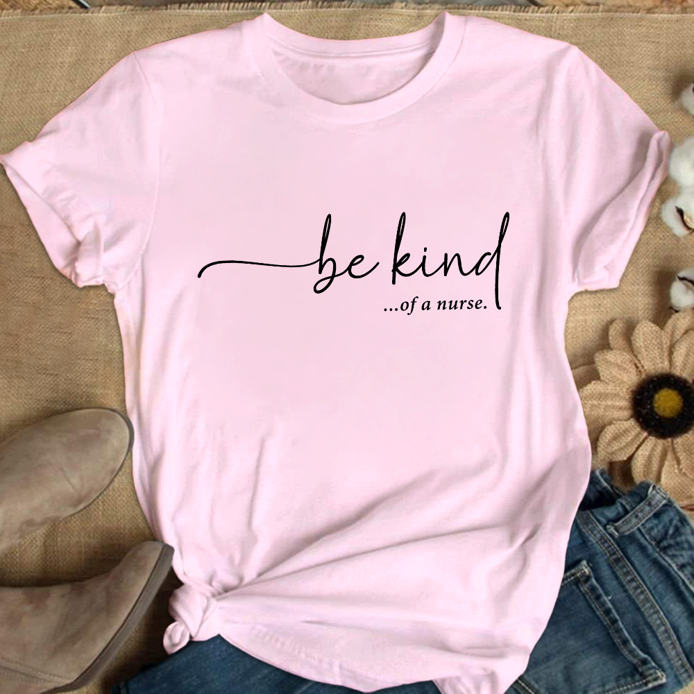 Be Kind Of A Nurse Cotton Nurse T-shirt