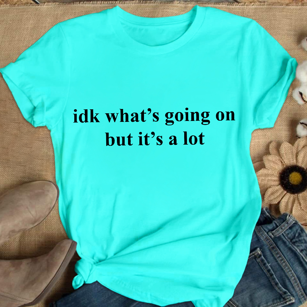 Idk What's Going On But It's A Lot Cotton Nurse T-shirt
