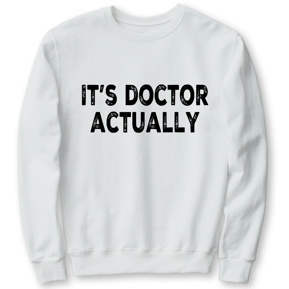 It's Doctor Actually Funny PHD Cotton Pullover Sweatshirt