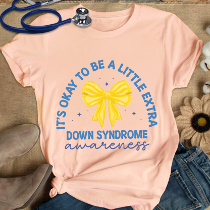 It's Ok To Be A Little Extra Down Syndrome Awareness Cotton Nurse T-shirt