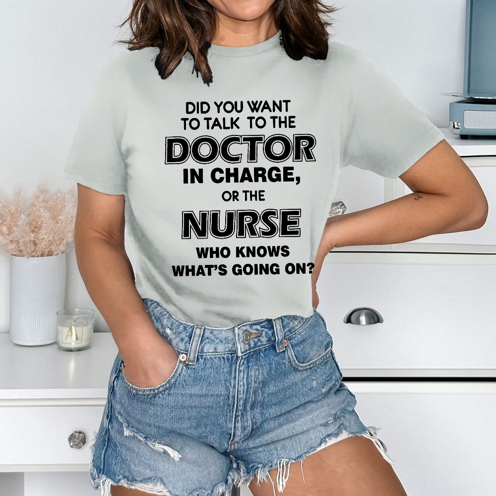 Did You Want To The Doctor In Chagne, Or The Nurse Cotton Nurse T-shirt