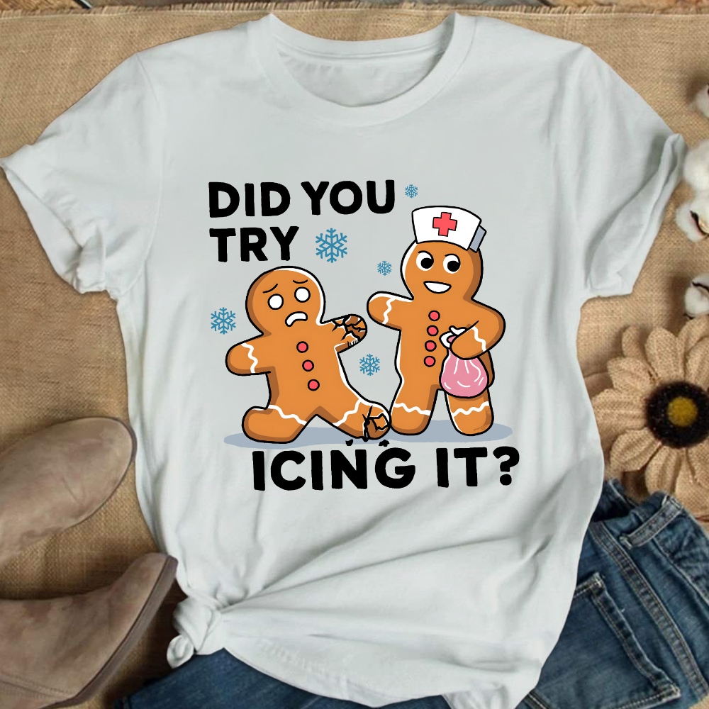 Did You Try Icing It Cotton Nurse T-shirt