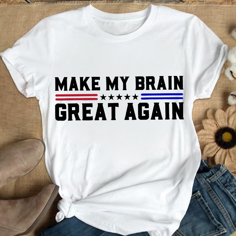 Make My Brain Great Again Cotton Nurse T-shirt