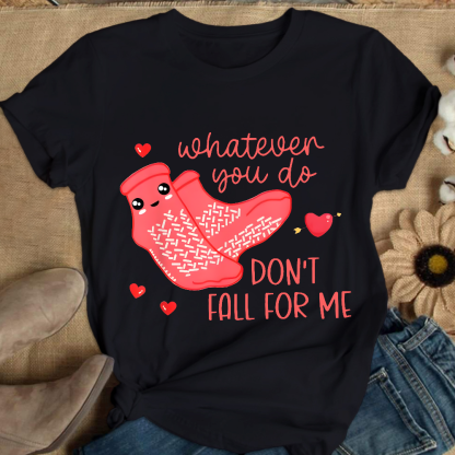 Whatever You Do Don't Fall For Me RN PCT CNA Nurse Cotton Nurse T-shirt