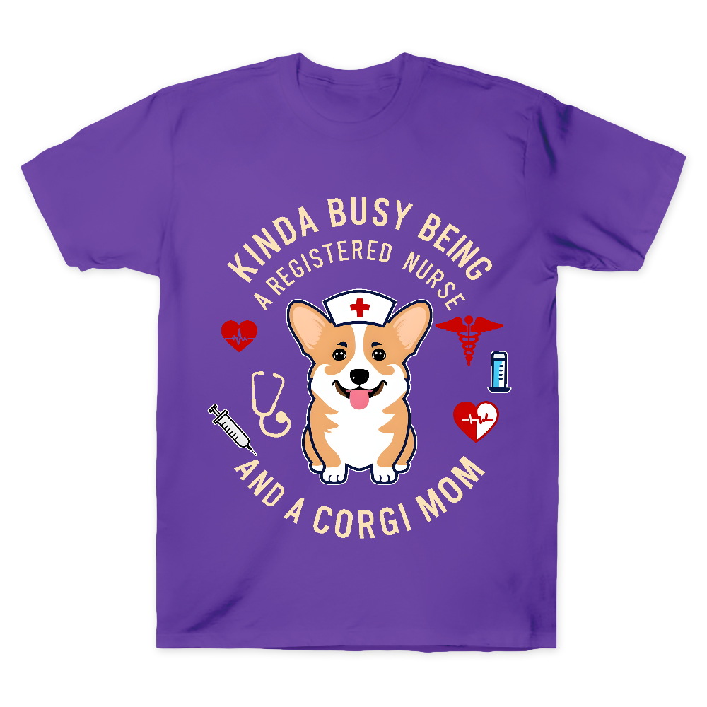Kinda Busy Being A Registered Nurse And A Corgi Mom Cotton Doctor T-shirt