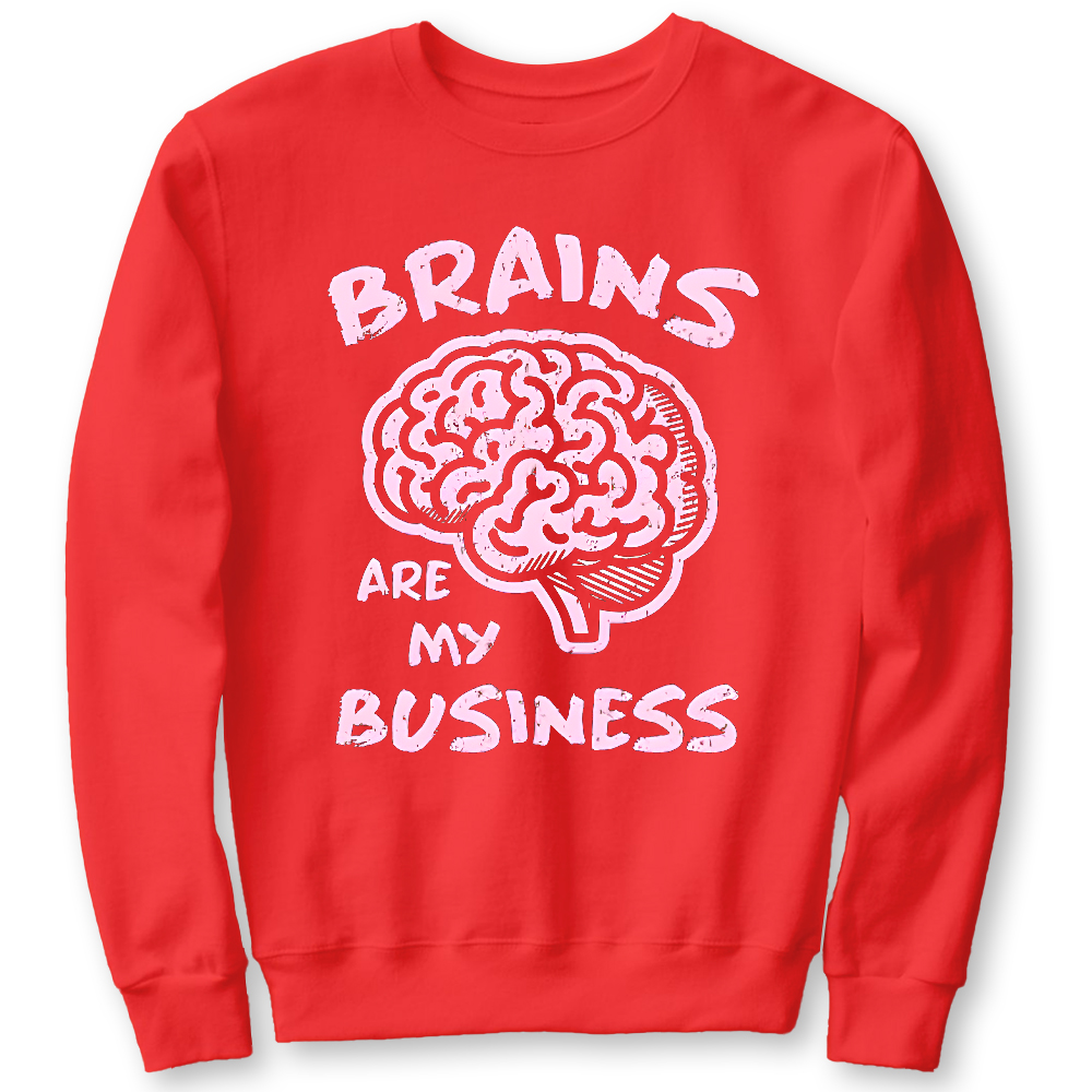 Brains Are My Business Cotton Pullover Sweatshirt